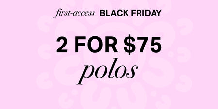 2 for $75 Polos